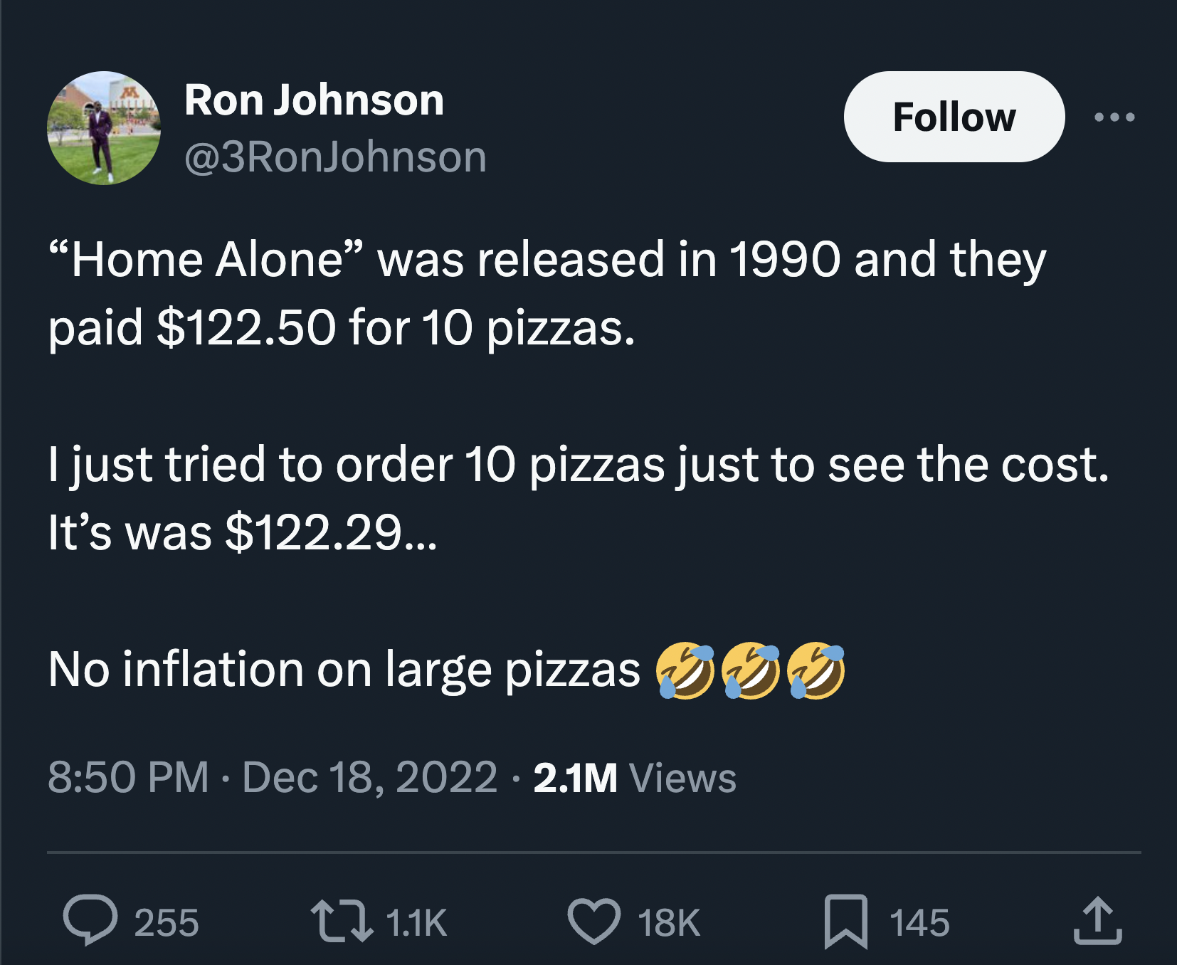 screenshot - Ron Johnson "Home Alone" was released in 1990 and they paid $122.50 for 10 pizzas. I just tried to order 10 pizzas just to see the cost. It's was $122.29... No inflation on large pizzas 0 2.1M Views 255 18K 145